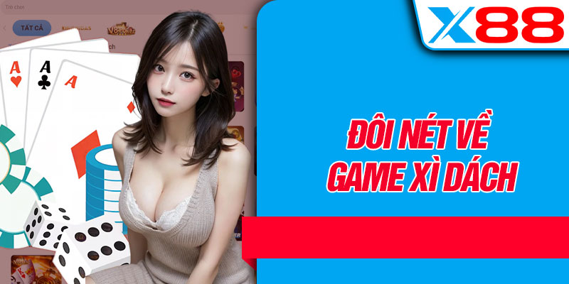 Đôi Nét Về Game Xì Dách