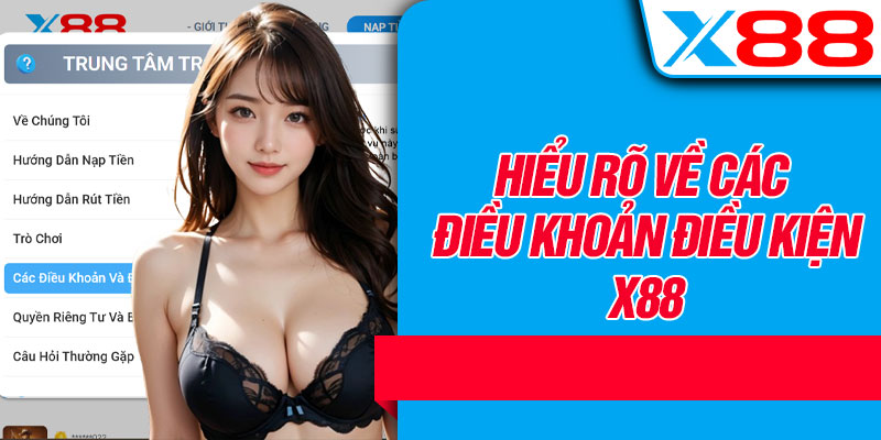 Hiểu Rõ Về Các Điều Khoản Điều Kiện X88