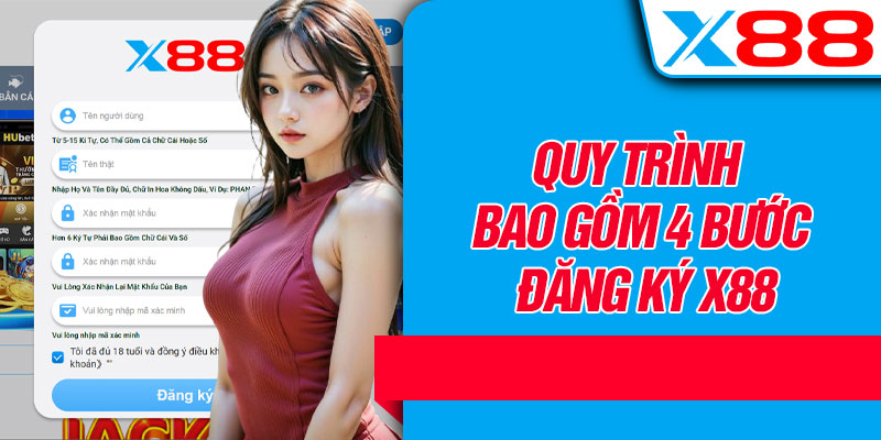 Quy Trình Bao Gồm 4 Bước Đăng Ký X88